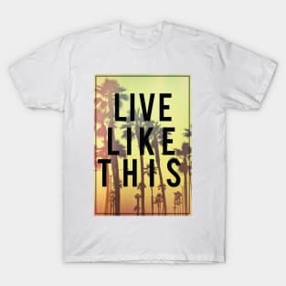 Live Like This T-Shirt